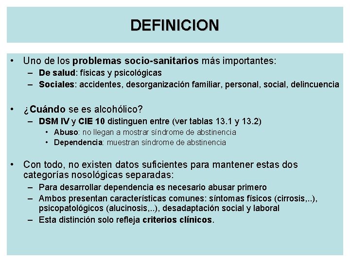 DEFINICION • Uno de los problemas socio-sanitarios más importantes: – De salud: físicas y