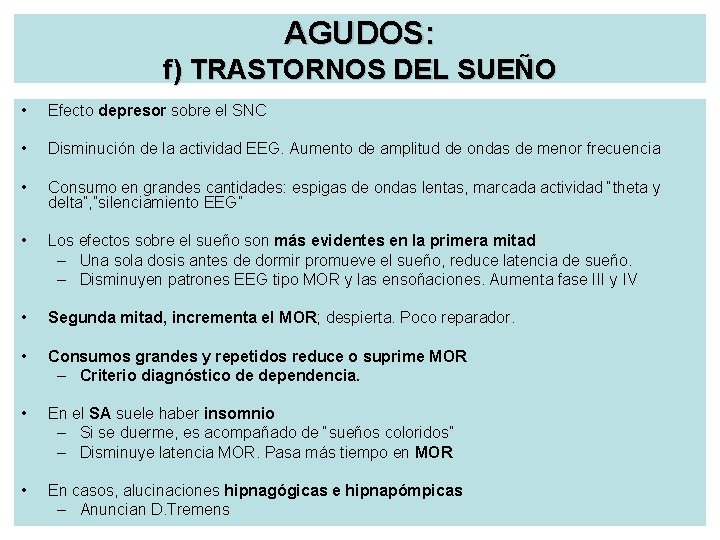 AGUDOS: f) TRASTORNOS DEL SUEÑO • Efecto depresor sobre el SNC • Disminución de