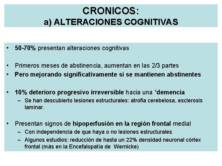 CRONICOS: a) ALTERACIONES COGNITIVAS • 50 -70% presentan alteraciones cognitivas • Primeros meses de