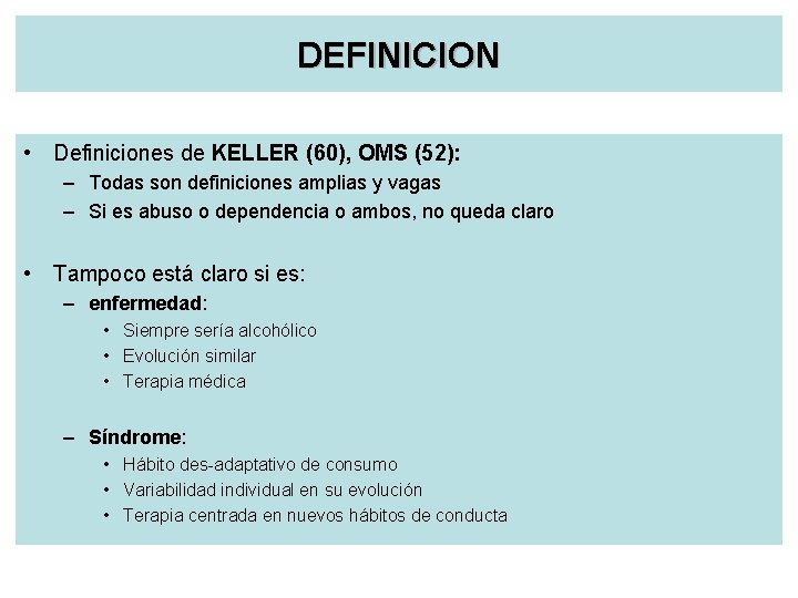 DEFINICION • Definiciones de KELLER (60), OMS (52): – Todas son definiciones amplias y