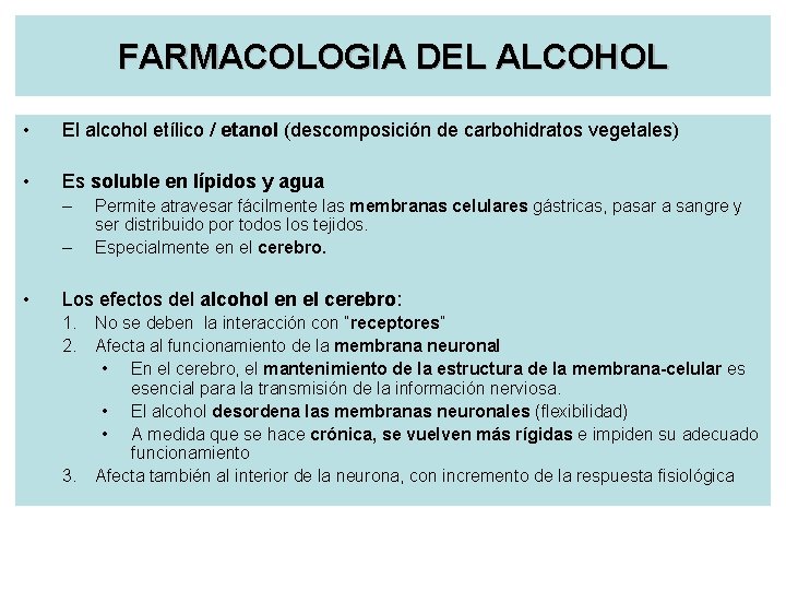 FARMACOLOGIA DEL ALCOHOL • El alcohol etílico / etanol (descomposición de carbohidratos vegetales) •
