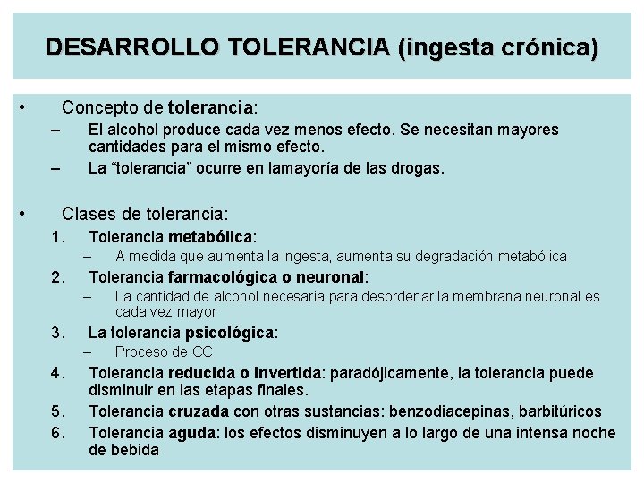 DESARROLLO TOLERANCIA (ingesta crónica) • Concepto de tolerancia: – El alcohol produce cada vez