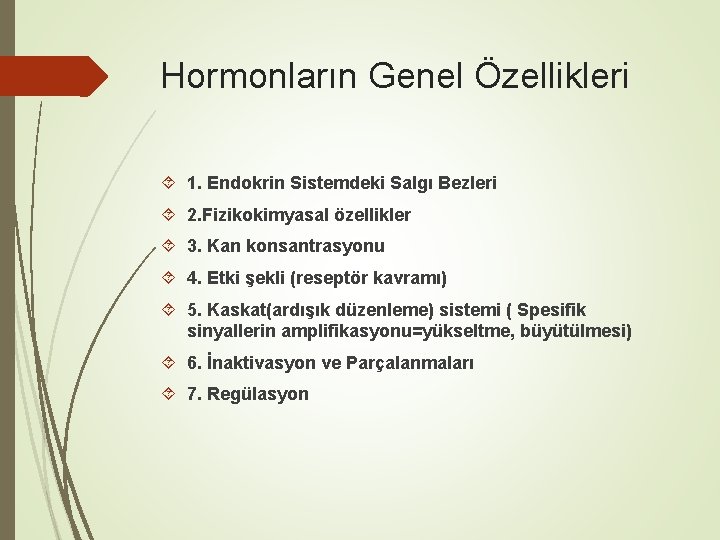 Hormonların Genel Özellikleri 1. Endokrin Sistemdeki Salgı Bezleri 2. Fizikokimyasal özellikler 3. Kan konsantrasyonu