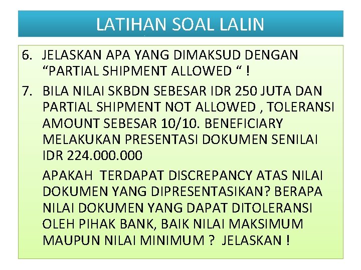 LATIHAN SOAL LALIN 6. JELASKAN APA YANG DIMAKSUD DENGAN “PARTIAL SHIPMENT ALLOWED “ !