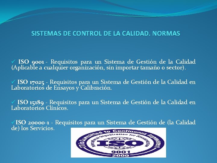 SISTEMAS DE CONTROL DE LA CALIDAD. NORMAS ü ISO 9001 - Requisitos para un