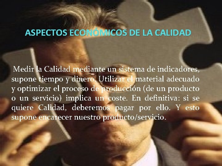 ASPECTOS ECONÓMICOS DE LA CALIDAD Medir la Calidad mediante un sistema de indicadores, supone