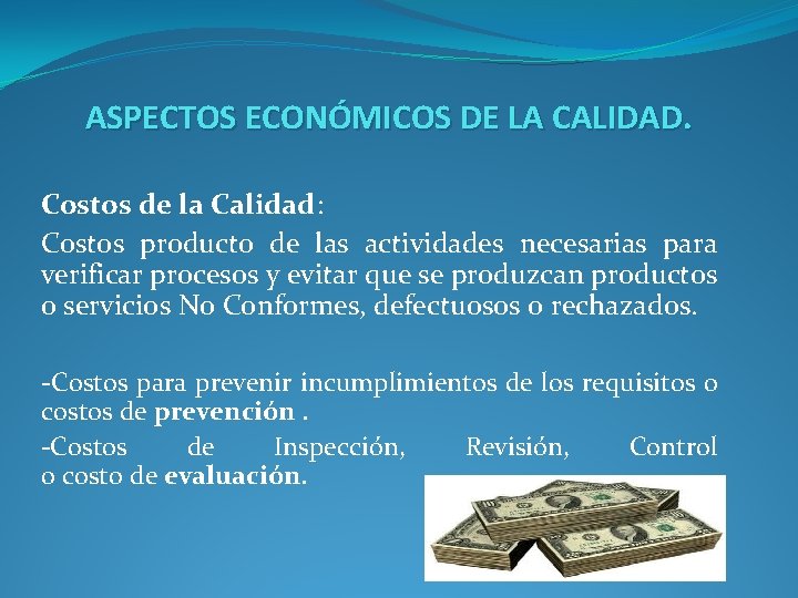 ASPECTOS ECONÓMICOS DE LA CALIDAD. Costos de la Calidad: Costos producto de las actividades
