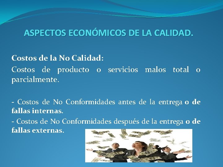 ASPECTOS ECONÓMICOS DE LA CALIDAD. Costos de la No Calidad: Costos de producto o
