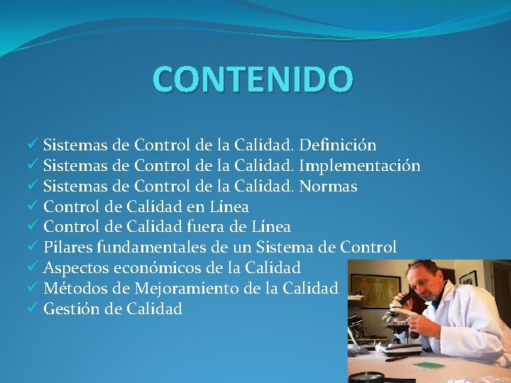 CONTENIDO ü Sistemas de Control de la Calidad. Definición ü Sistemas de Control de