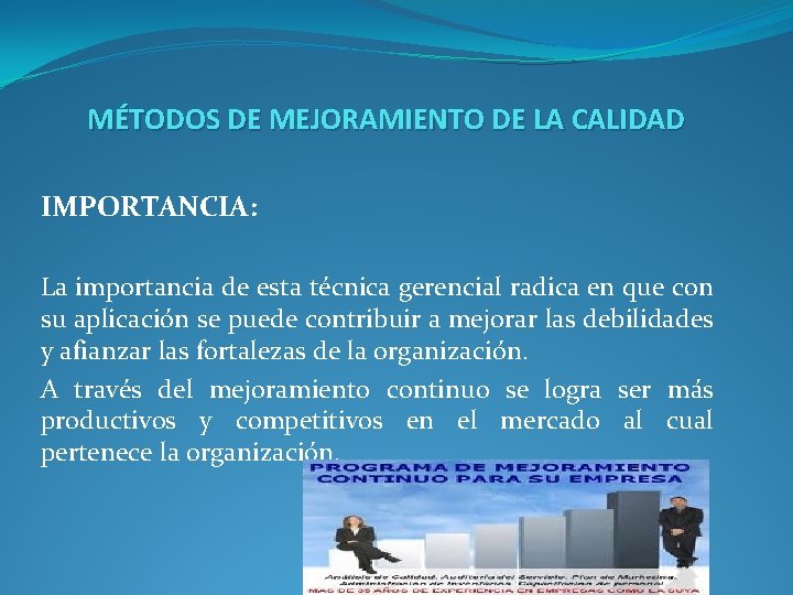 MÉTODOS DE MEJORAMIENTO DE LA CALIDAD IMPORTANCIA: La importancia de esta técnica gerencial radica