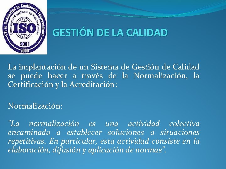 GESTIÓN DE LA CALIDAD La implantación de un Sistema de Gestión de Calidad se