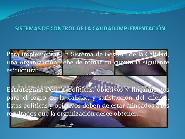 SISTEMAS DE CONTROL DE LA CALIDAD. IMPLEMENTACIÓN Para implementar un Sistema de Gestión de