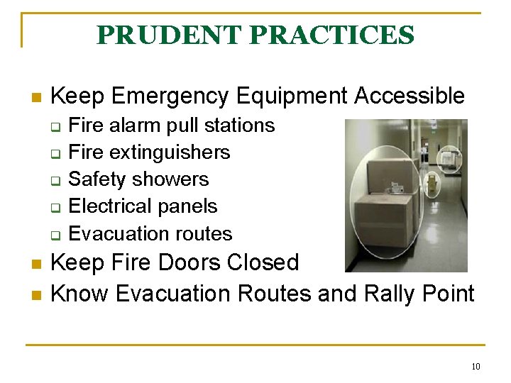 PRUDENT PRACTICES n Keep Emergency Equipment Accessible q q q n n Fire alarm