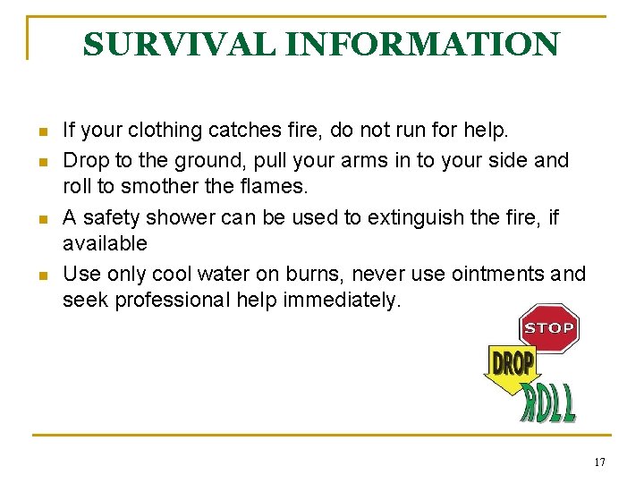 SURVIVAL INFORMATION n n If your clothing catches fire, do not run for help.