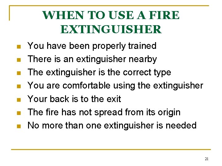 WHEN TO USE A FIRE EXTINGUISHER n n n n You have been properly
