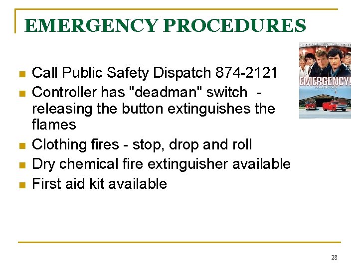 EMERGENCY PROCEDURES n n n Call Public Safety Dispatch 874 -2121 Controller has "deadman"