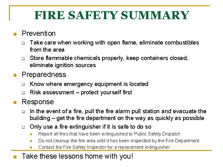 FIRE SAFETY SUMMARY n Prevention q q n Preparedness q q n Take care