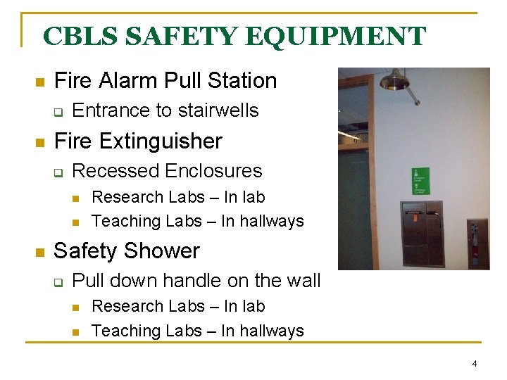 CBLS SAFETY EQUIPMENT n Fire Alarm Pull Station q n Entrance to stairwells Fire