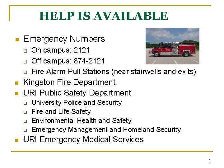 HELP IS AVAILABLE n Emergency Numbers q q q n n Kingston Fire Department
