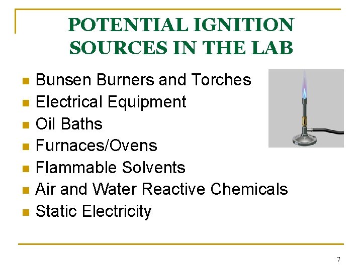 POTENTIAL IGNITION SOURCES IN THE LAB n n n n Bunsen Burners and Torches