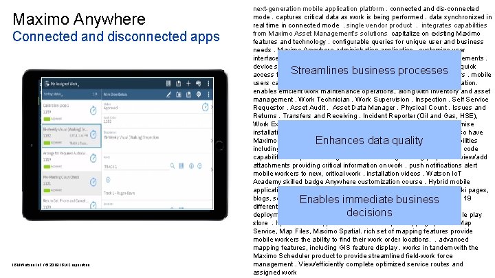 Maximo Anywhere Connected and disconnected apps next-generation mobile application platform. connected and dis-connected mode.