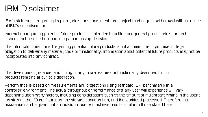 IBM Disclaimer IBM’s statements regarding its plans, directions, and intent are subject to change