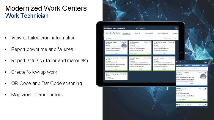 Modernized Work Centers Work Technician § View detailed work information § Report downtime and