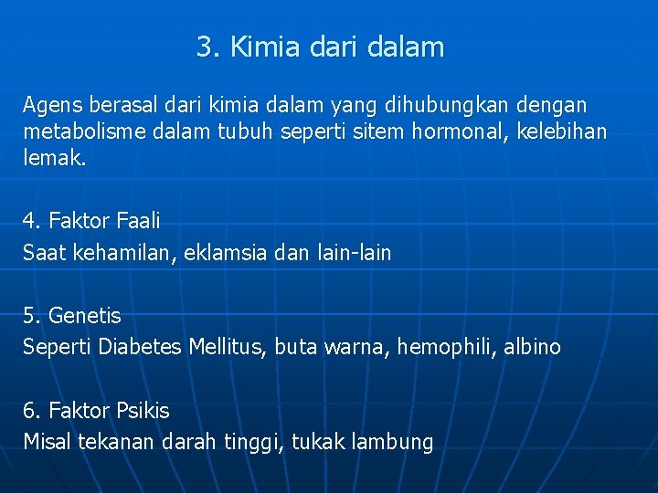 3. Kimia dari dalam Agens berasal dari kimia dalam yang dihubungkan dengan metabolisme dalam