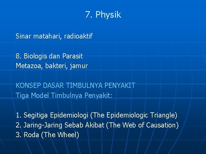 7. Physik Sinar matahari, radioaktif 8. Biologis dan Parasit Metazoa, bakteri, jamur KONSEP DASAR