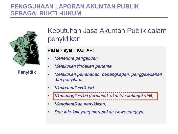 PENGGUNAAN LAPORAN AKUNTAN PUBLIK SEBAGAI BUKTI HUKUM Kebutuhan Jasa Akuntan Publik dalam penyidikan Pasal