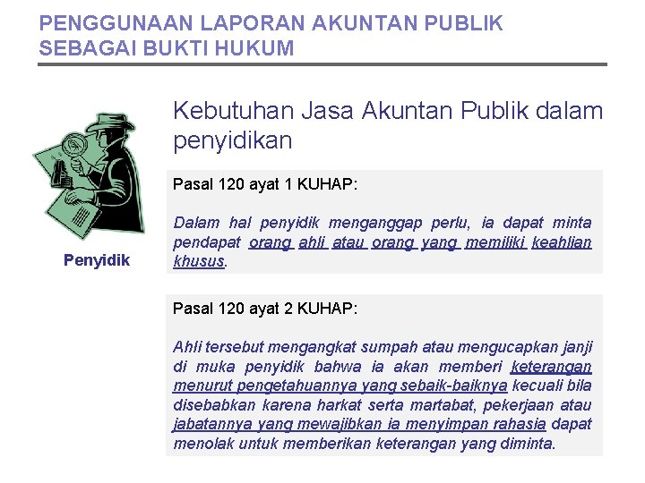 PENGGUNAAN LAPORAN AKUNTAN PUBLIK SEBAGAI BUKTI HUKUM Kebutuhan Jasa Akuntan Publik dalam penyidikan Pasal