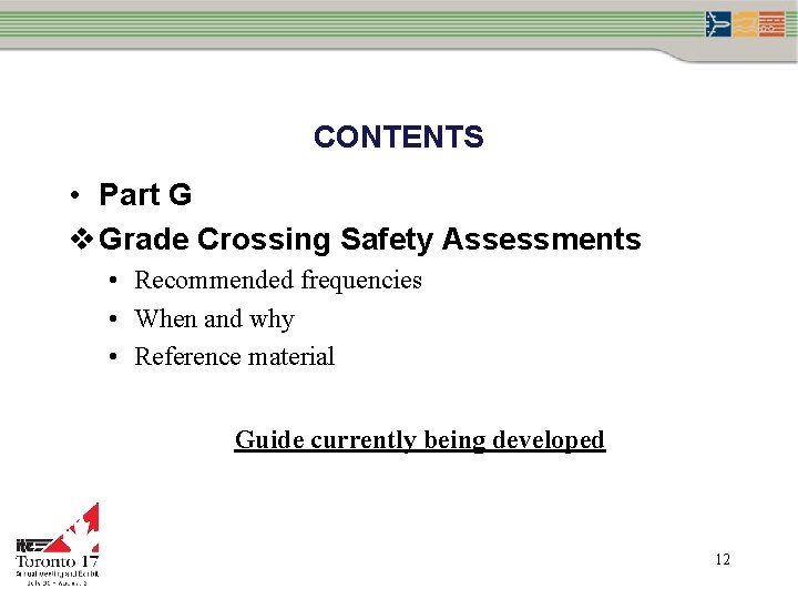 CONTENTS • Part G v Grade Crossing Safety Assessments • Recommended frequencies • When
