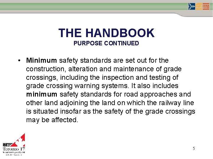 THE HANDBOOK PURPOSE CONTINUED • Minimum safety standards are set out for the construction,
