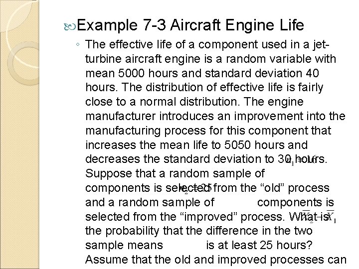  Example 7 -3 Aircraft Engine Life ◦ The effective life of a component