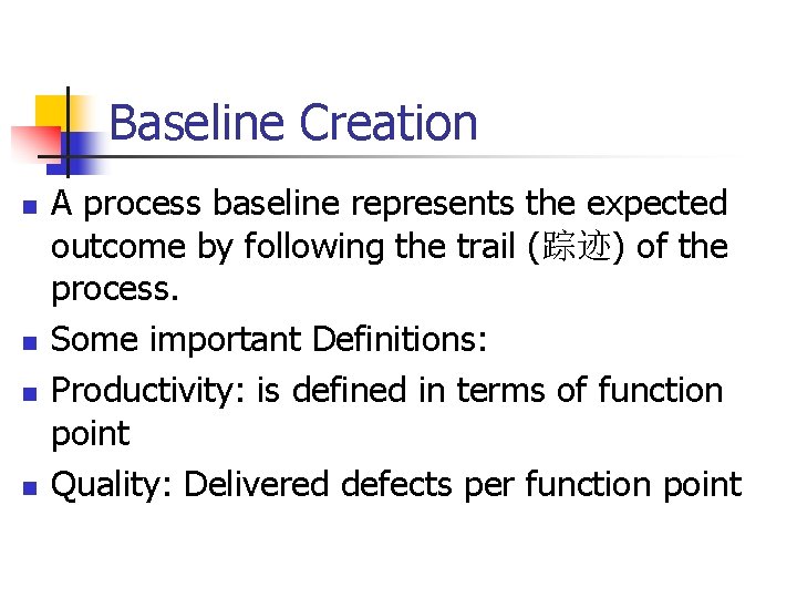 Baseline Creation n n A process baseline represents the expected outcome by following the