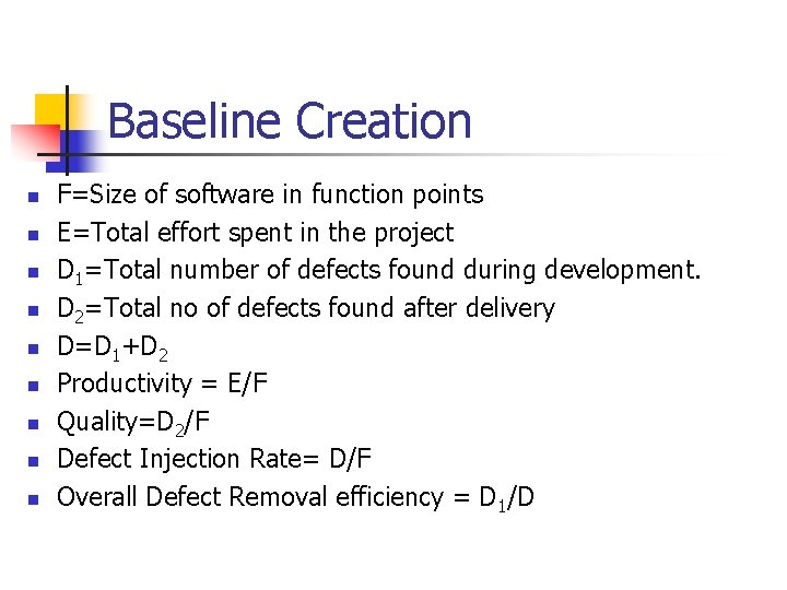 Baseline Creation n n n n F=Size of software in function points E=Total effort