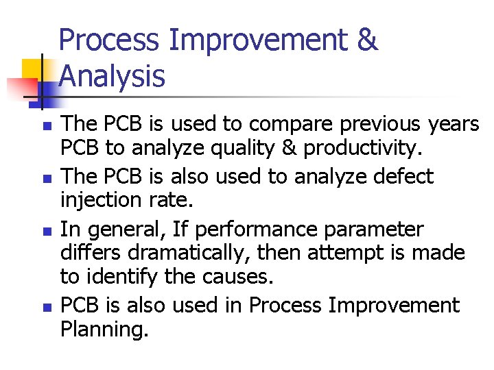 Process Improvement & Analysis n n The PCB is used to compare previous years