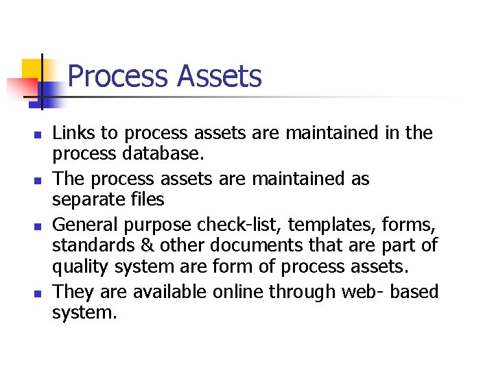 Process Assets n n Links to process assets are maintained in the process database.