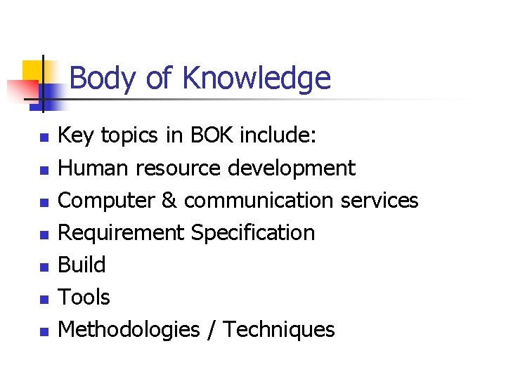 Body of Knowledge n n n n Key topics in BOK include: Human resource