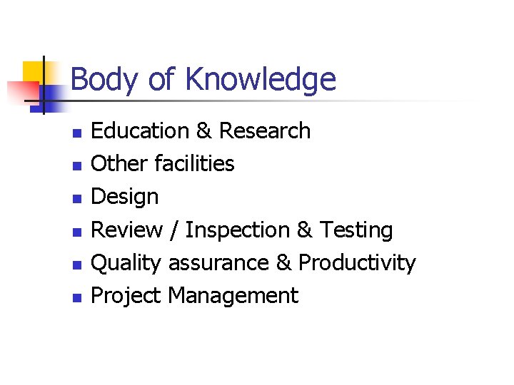 Body of Knowledge n n n Education & Research Other facilities Design Review /