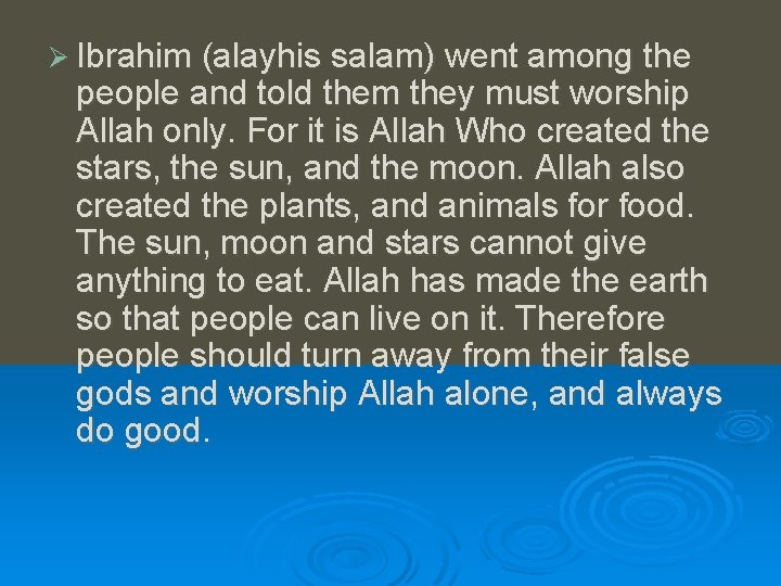 Ø Ibrahim (alayhis salam) went among the people and told them they must worship