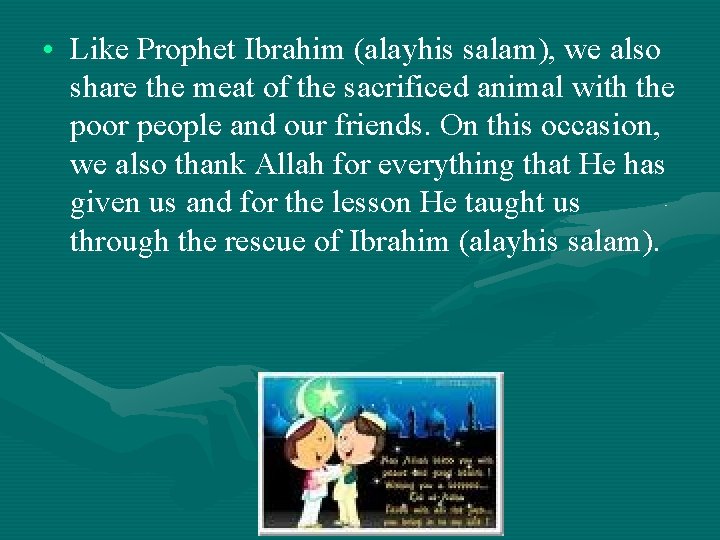  • Like Prophet Ibrahim (alayhis salam), we also share the meat of the