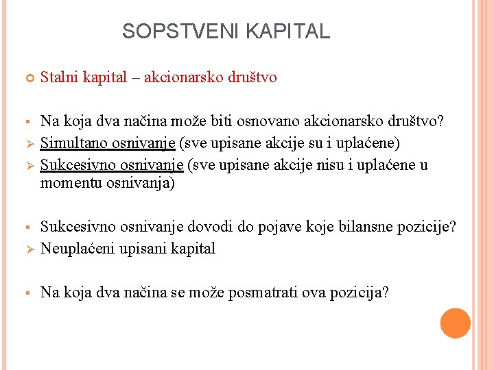 SOPSTVENI KAPITAL Stalni kapital – akcionarsko društvo § Na koja dva načina može biti SOPSTVENI KAPITAL Stalni kapital – akcionarsko društvo § Na koja dva načina može biti