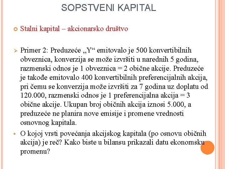 SOPSTVENI KAPITAL Stalni kapital – akcionarsko društvo Ø Primer 2: Preduzeće „Y“ emitovalo je