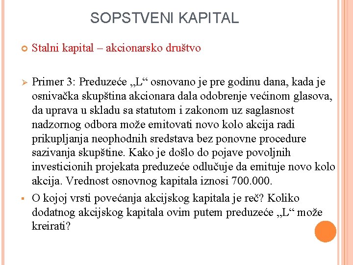 SOPSTVENI KAPITAL Stalni kapital – akcionarsko društvo Ø Primer 3: Preduzeće „L“ osnovano je SOPSTVENI KAPITAL Stalni kapital – akcionarsko društvo Ø Primer 3: Preduzeće „L“ osnovano je