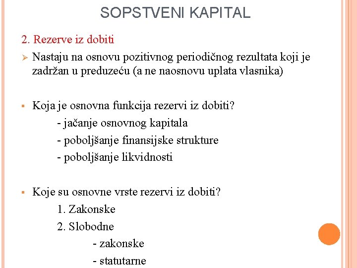 SOPSTVENI KAPITAL 2. Rezerve iz dobiti Ø Nastaju na osnovu pozitivnog periodičnog rezultata koji