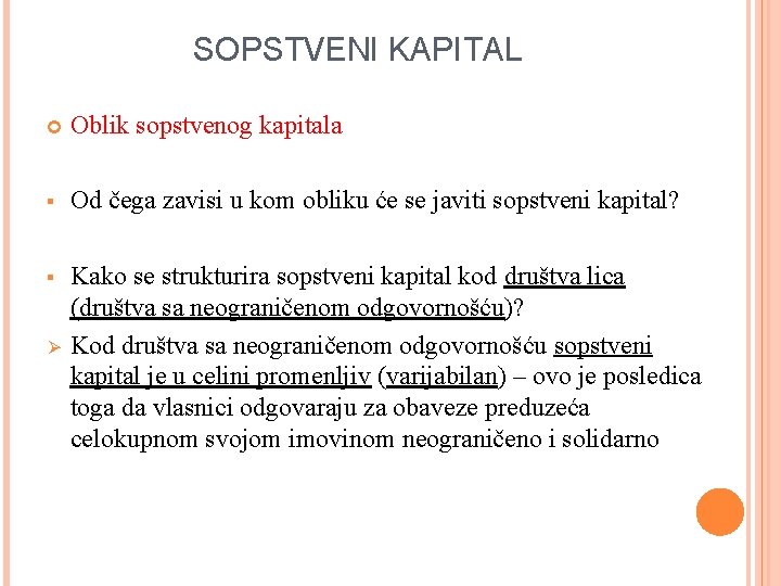 SOPSTVENI KAPITAL Oblik sopstvenog kapitala § Od čega zavisi u kom obliku će se