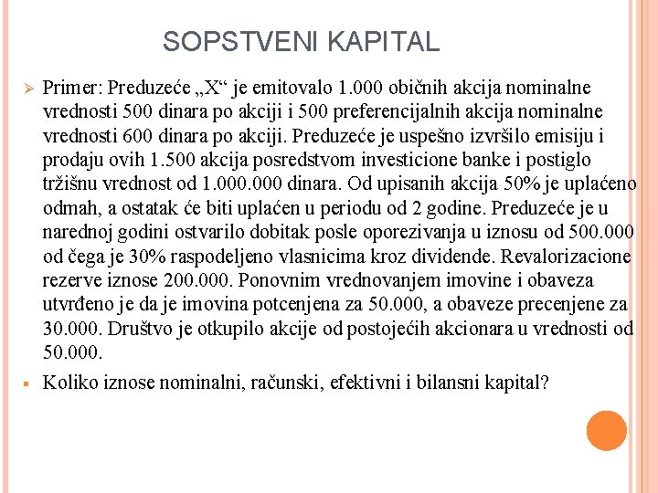 SOPSTVENI KAPITAL Ø § Primer: Preduzeće „X“ je emitovalo 1. 000 običnih akcija nominalne SOPSTVENI KAPITAL Ø § Primer: Preduzeće „X“ je emitovalo 1. 000 običnih akcija nominalne