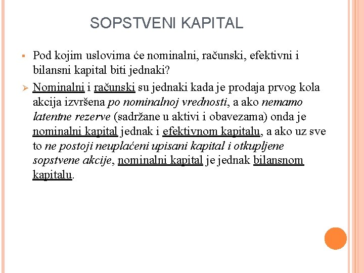 SOPSTVENI KAPITAL § Ø Pod kojim uslovima će nominalni, računski, efektivni i bilansni kapital SOPSTVENI KAPITAL § Ø Pod kojim uslovima će nominalni, računski, efektivni i bilansni kapital