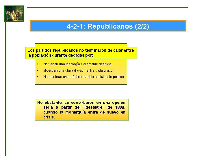 4 -2 -1: Republicanos (2/2) Los partidos republicanos no terminaron de calar entre la